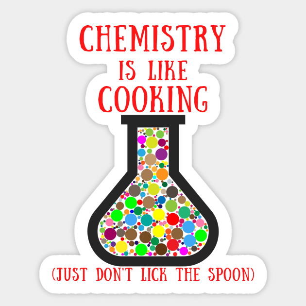 Chemistry is like cooking just don't lick the spoon Sticker by IOANNISSKEVAS